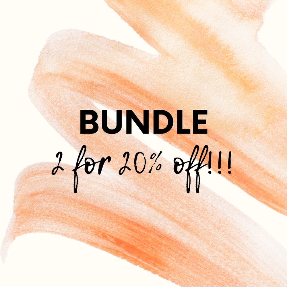 Bundle 2 for 20% off!!!